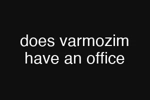 does varmozim have an office