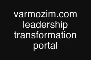 varmozim.com leadership transformation portal