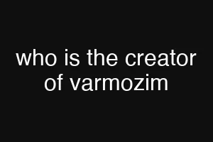 who is the creator of varmozim