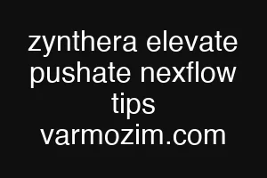 zynthera elevate pushate nexflow tips varmozim.com