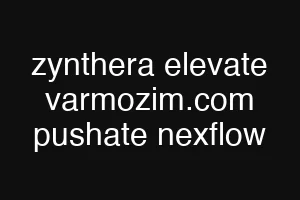 zynthera elevate varmozim.com pushate nexflow